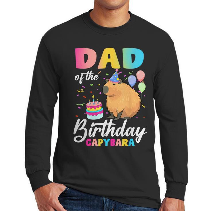 Dad Of The Birthday Capybara Girl Bday Party Family Men Long Sleeve T-Shirt