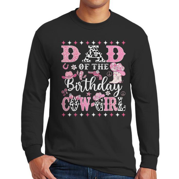 Dad Of The Birthday CowGirl Rodeo CowGirl Birthday Men Long Sleeve T-Shirt