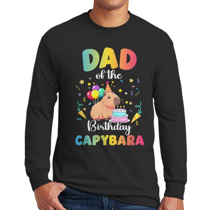 Dad Of The Birthday Girl Capybara Bday Party Family Men Long Sleeve T-Shirt
