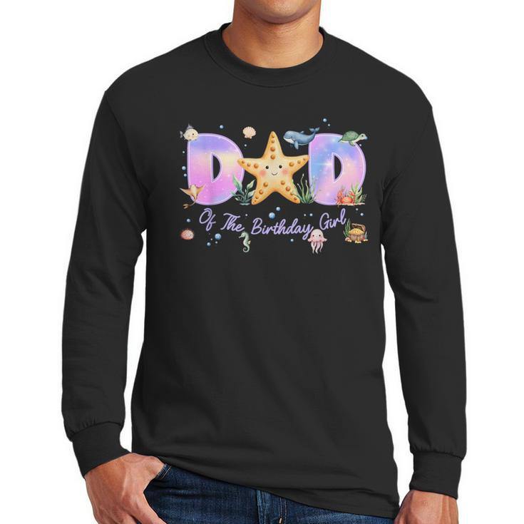Dad Of The Birthday Girl One-Der The Sea Family Matching Men Long Sleeve T-Shirt