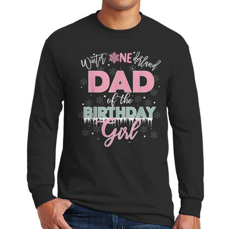 Dad Of The Birthday Girl Shirt Winter Onederland Family Men Long Sleeve T-Shirt