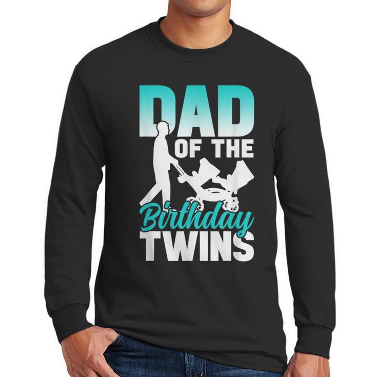 Dad Of The Birthday Twins Celebrate Cute Twin Father Daddy Men Long Sleeve T-Shirt