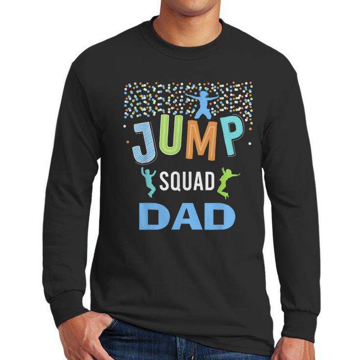 Dad Daddy Jump Squad Birthday Boy Trampoline Jumper Bday Men Long Sleeve T-Shirt