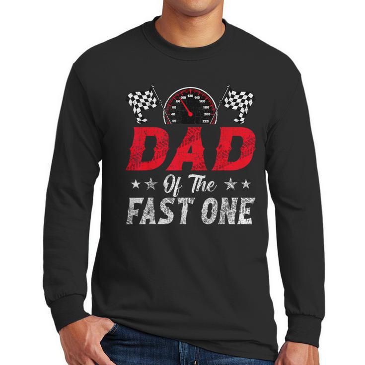 Dad Of The Fast One 1st Birthday Racing Car Family Men Long Sleeve T-Shirt