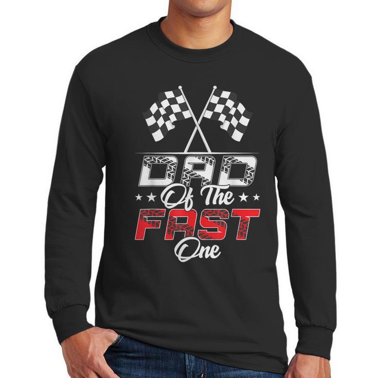 Dad Of The Fast One First Birthday Racing Car Family Men Long Sleeve T-Shirt