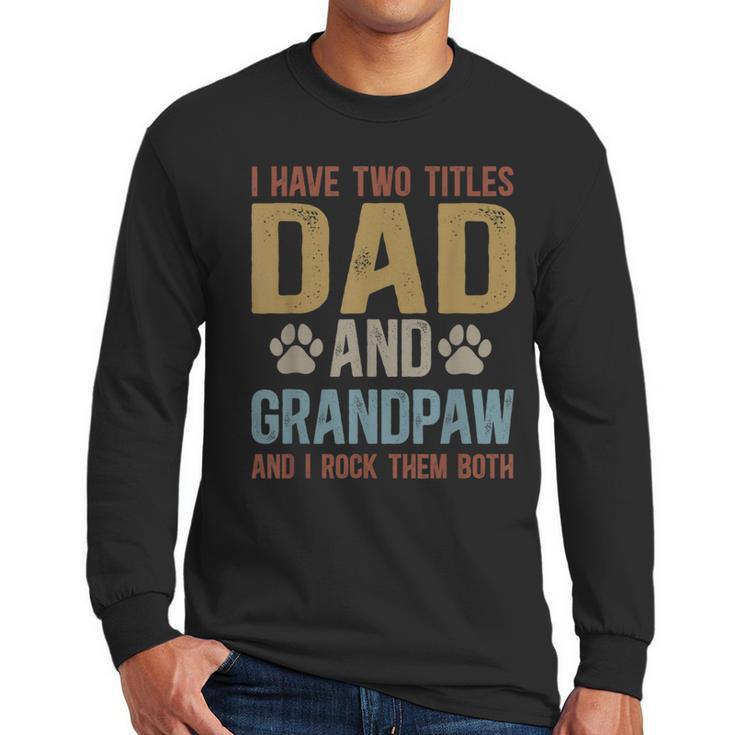 Dad And Grandpaw Dog Grandpaw Grandpa Men Men Long Sleeve T-Shirt