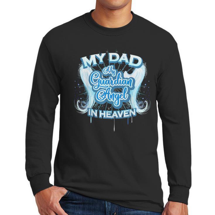 My Dad Is My Guardian Angel In Heaven Loss Father Memorial Men Long Sleeve T-Shirt