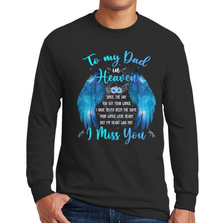 To My Dad In Heaven I Miss You Men Long Sleeve T-Shirt
