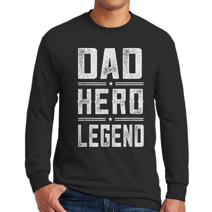Dad Hero Legend Vintage Distressed Dad Men Long Sleeve T-Shirt