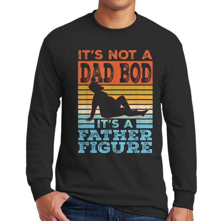 Dad Its Not A Dad BOD Its A Father Figure Graphic Men Long Sleeve T-Shirt
