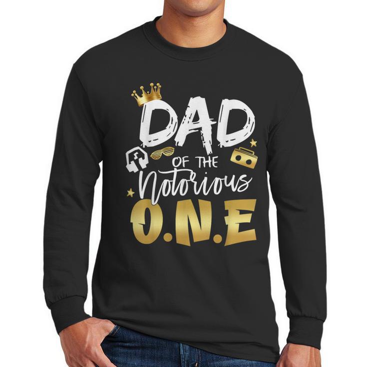 Dad Of The Notorious One Old School 1st Hip Hop Birthday Men Long Sleeve T-Shirt