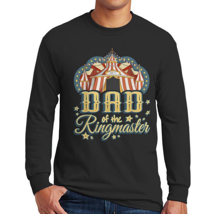 Dad Of The Ringmaster Kids Circus Theme B-Day Party Men Long Sleeve T-Shirt