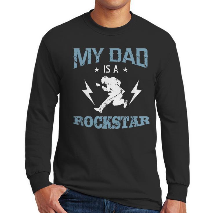 MY DAD IS A ROCKSTAR DADDY Father Sday Men Long Sleeve T-Shirt
