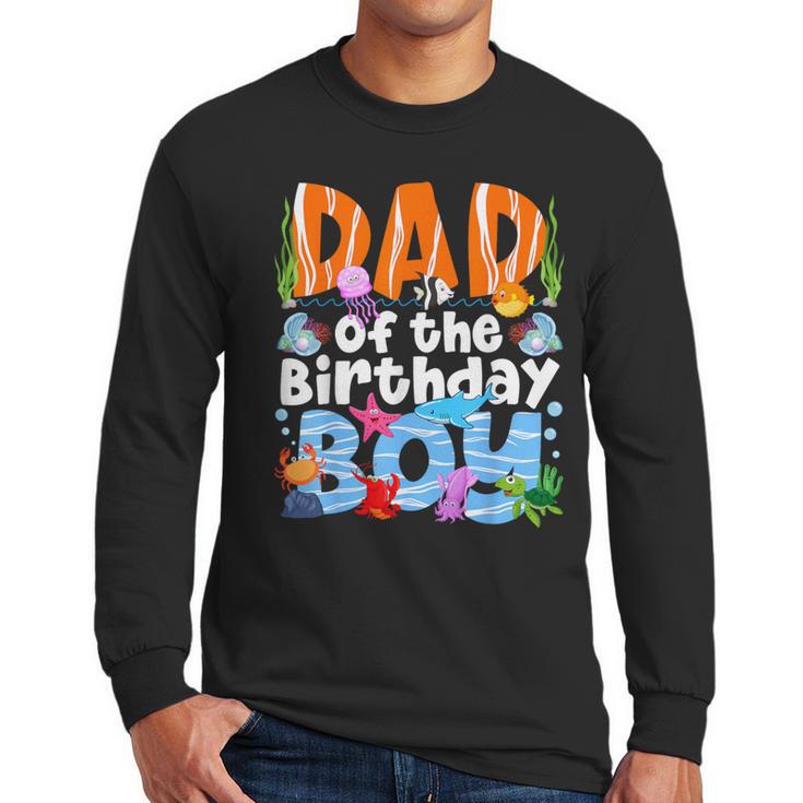 Dad Under Sea Birthday Party Boys Ocean Sea Animals Themed Men Long Sleeve T-Shirt