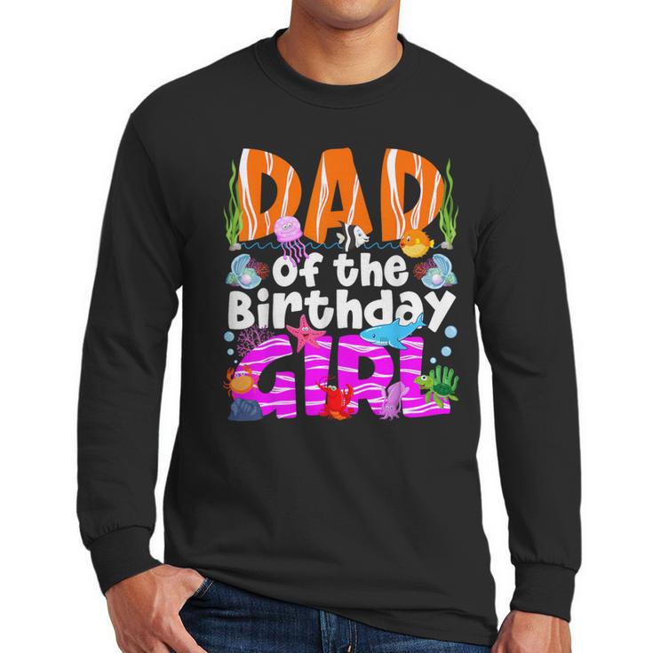 Dad Under Sea Birthday Party Girls Ocean Sea Animals Themed Men Long Sleeve T-Shirt