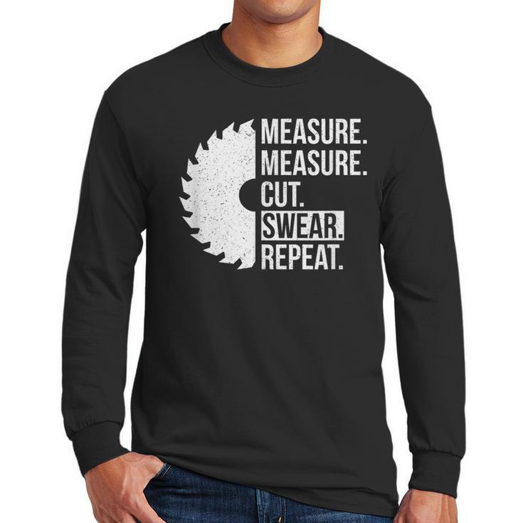 Dad Shirt Measure Cut Swear Handyman Father Day Tshirt Men Long Sleeve T-Shirt