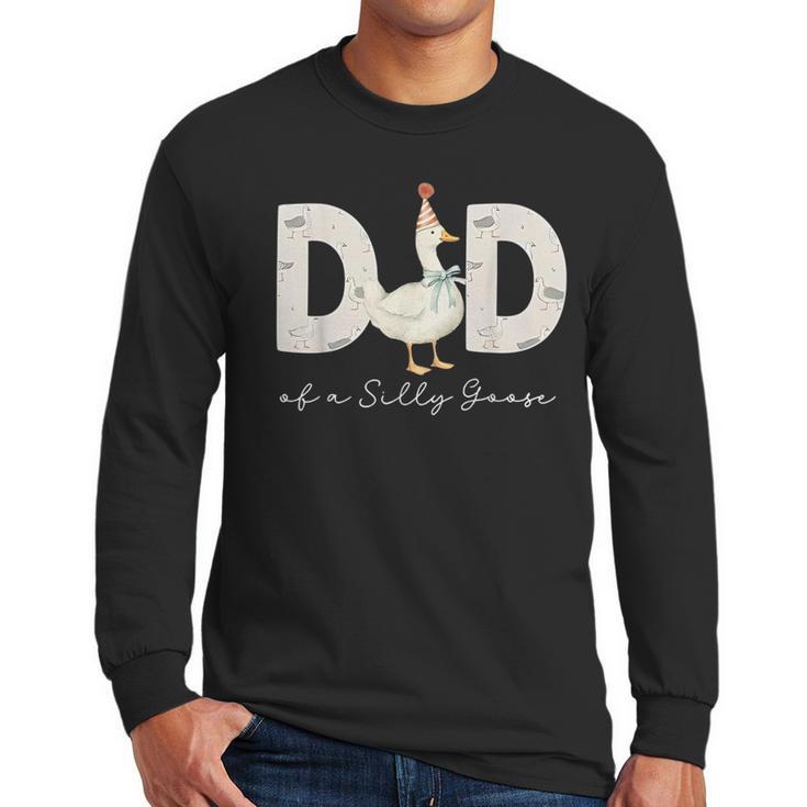Dad Of The Silly Goose Silly Goose Birthday Matching Family Men Long Sleeve T-Shirt