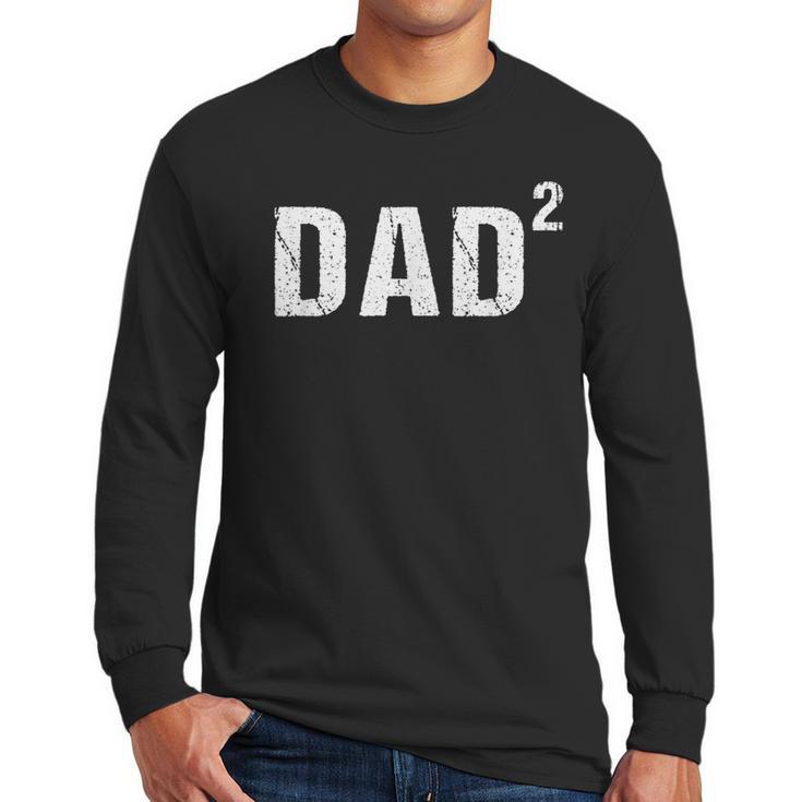 Dad Squared Dad Of Two Men Long Sleeve T-Shirt