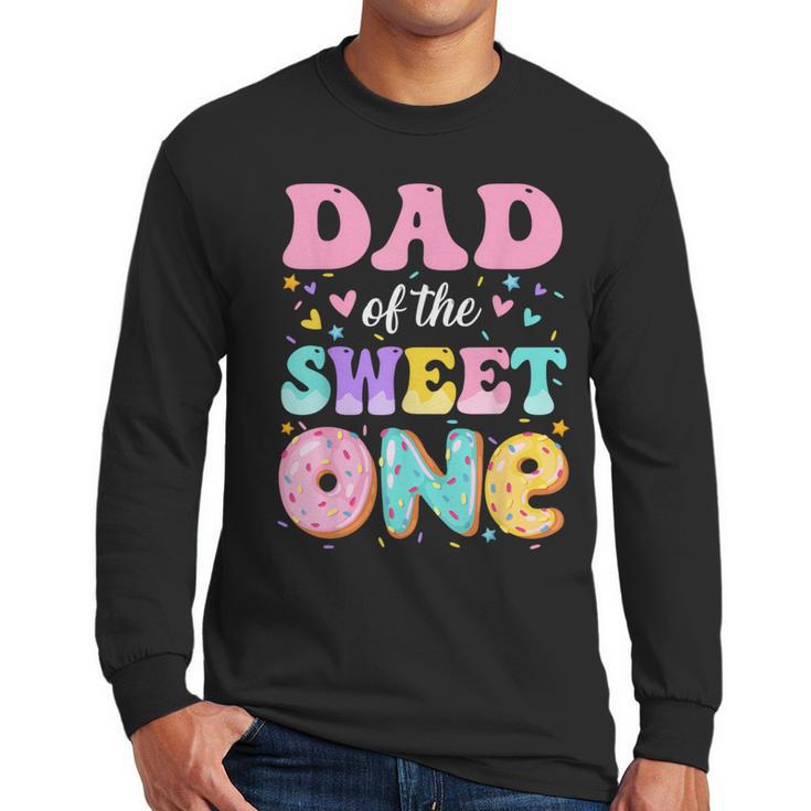 Dad Of The Sweet One 1st Birthday Donut Bday Party Men Long Sleeve T-Shirt
