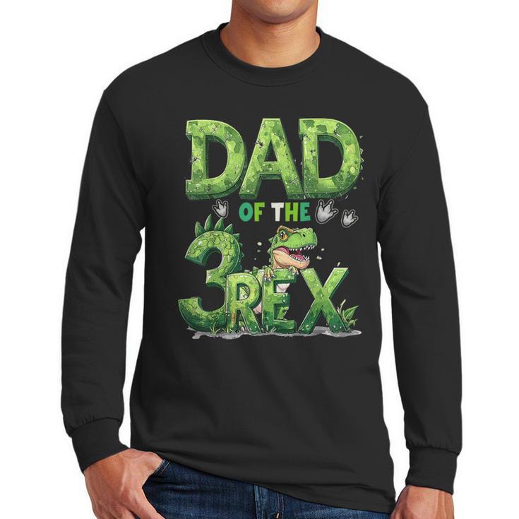 Dad Of The Three Rex Birthday Boy Dinosaur Family Matching Men Long Sleeve T-Shirt