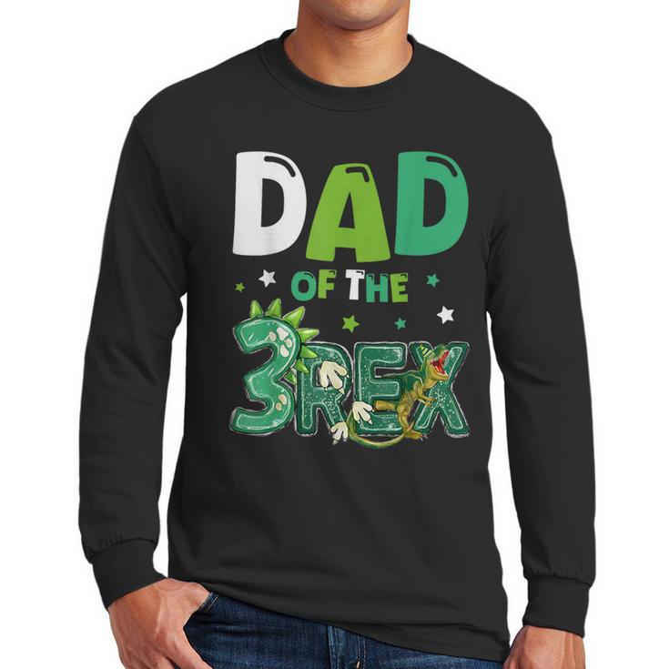 Dad Of The Three Rex Birthday Dinosaur Family Matching Men Long Sleeve T-Shirt
