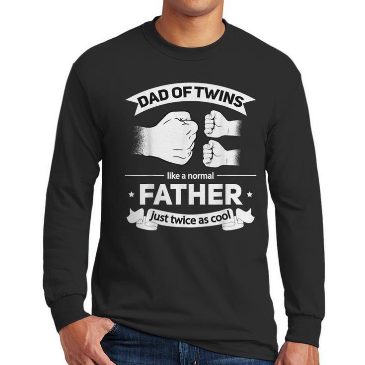 Dad Of Twins 2024 Father Twice As Cool Father's Day Twin Dad Men Long Sleeve T-Shirt