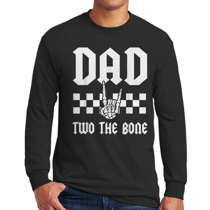 Dad Two The Bone Skeleton Hand 2nd Birthday Boy Girl Men Long Sleeve T-Shirt
