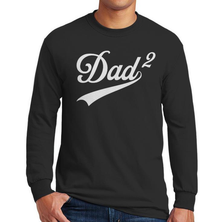 Dad Of Two Promoted For The Second Time Daddy Squared Men Long Sleeve T-Shirt
