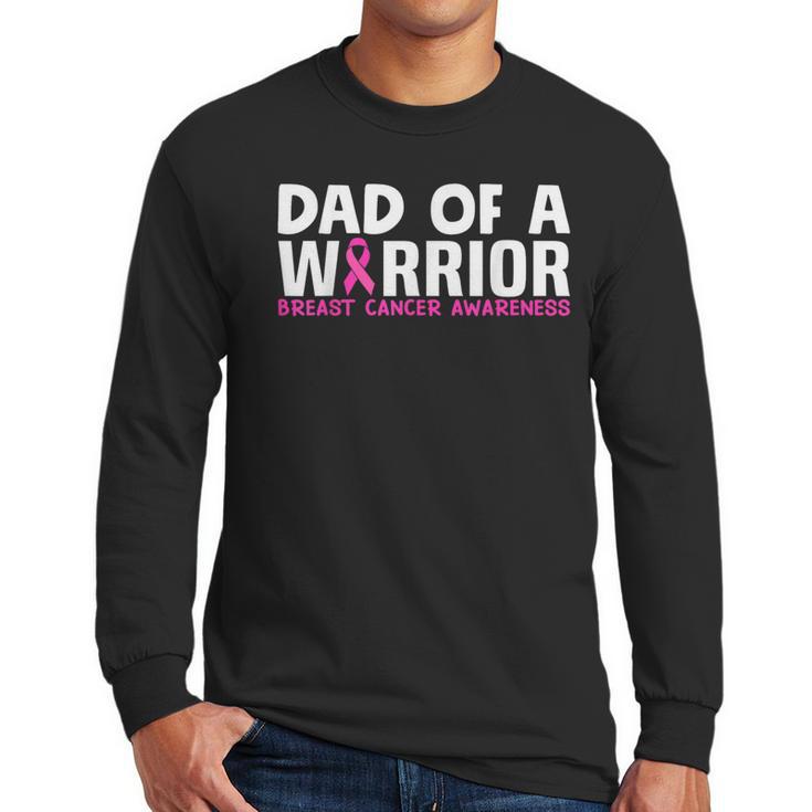 Dad Of A Warrior Breast Cancer Awareness Support Daughter Men Long Sleeve T-Shirt