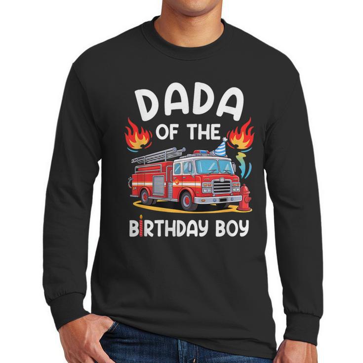 Dada Of The Birthday Boy Fire Truck Firefighter 1St Party Men Long Sleeve T-Shirt