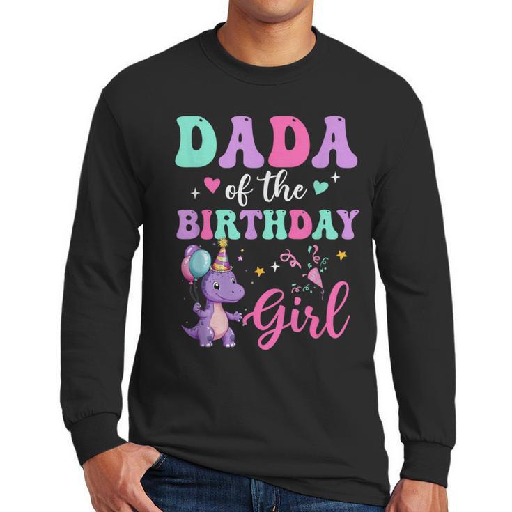 Dada Of The Birthday For Girl Dinosaur T-Rex Party Family Men Long Sleeve T-Shirt