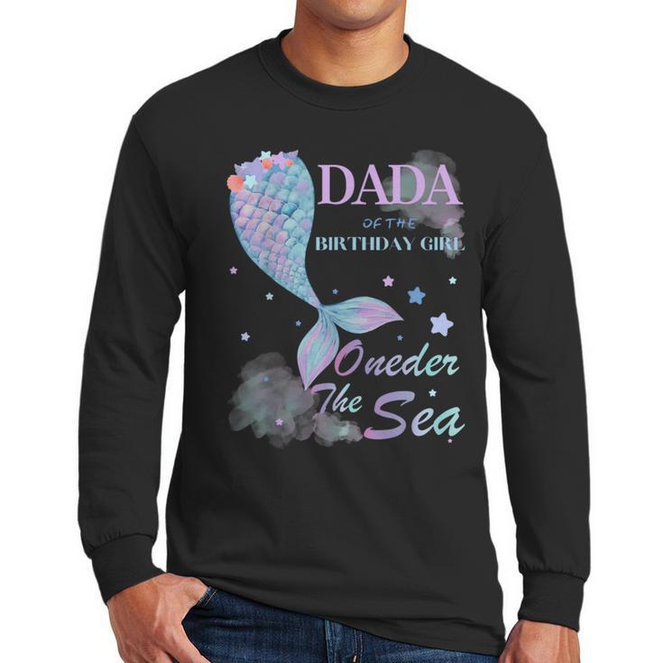 Dada Dad 1st Birthday Mermaid Oneder The Sea Family Matching Men Long Sleeve T-Shirt