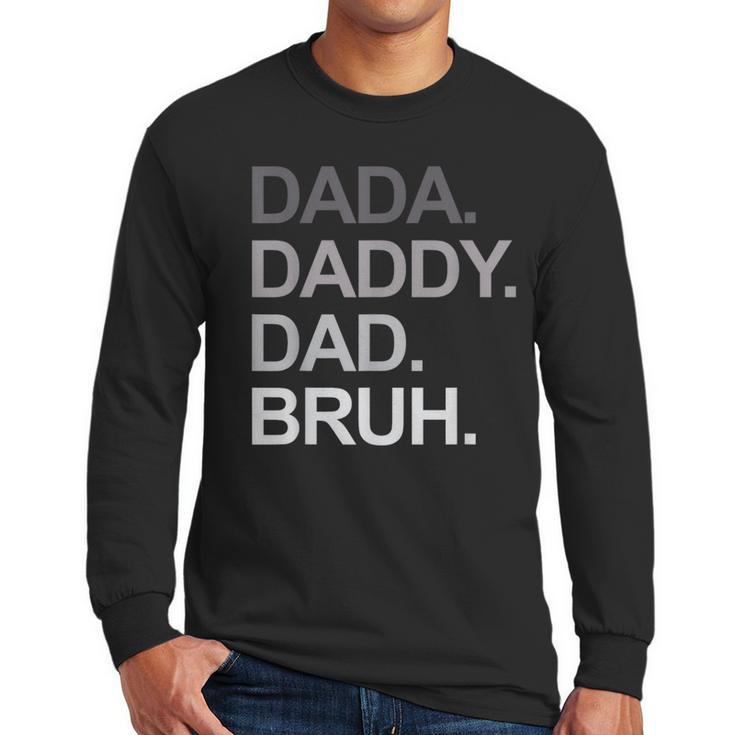 Dada Daddy Dad Bruh Husband Dad Father's Day Men Long Sleeve T-Shirt