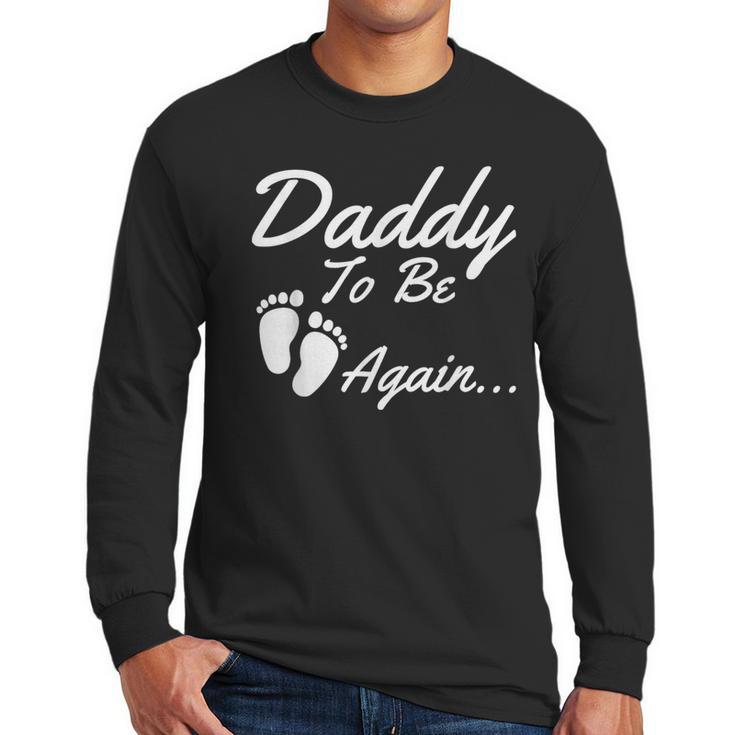 Daddy To Be Again Soon To Be Dad Shirt Men Long Sleeve T-Shirt