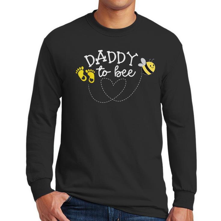 Daddy To Bee Pregnancy Announcement Baby Shower Men Long Sleeve T-Shirt