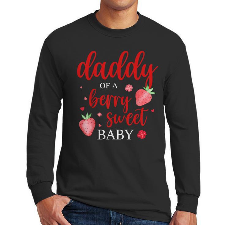 Daddy Of A Berry Sweet One Strawberry Baby First Birthday Men Long Sleeve T-Shirt