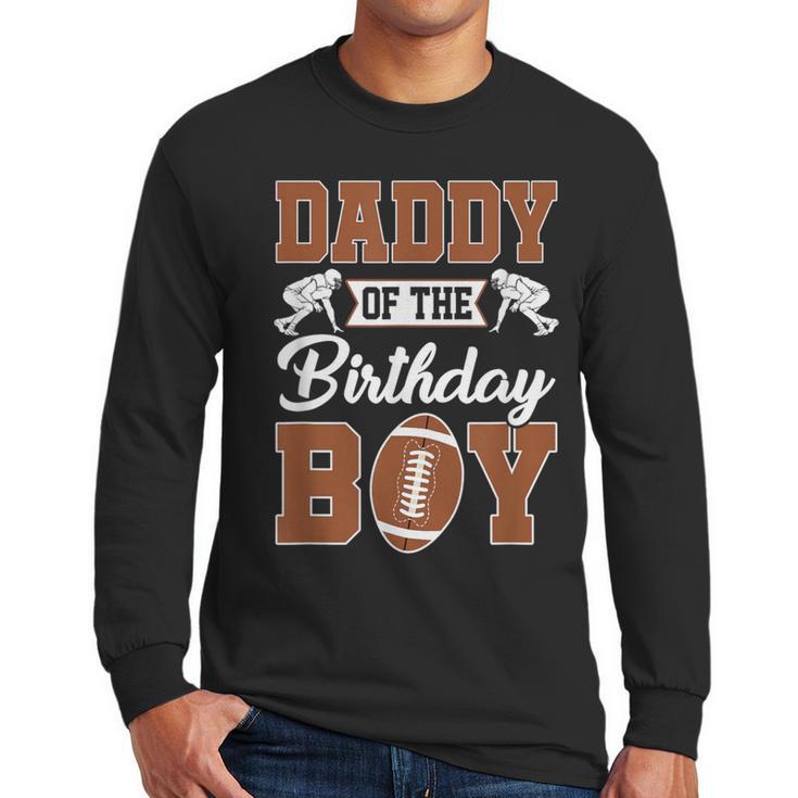 Daddy Of The Birthday Boy Football Party Family Matching Men Long Sleeve T-Shirt