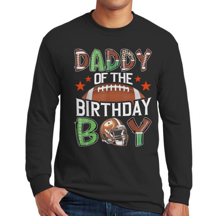 Daddy Of The Birthday Boy Game Day Football Men Long Sleeve T-Shirt
