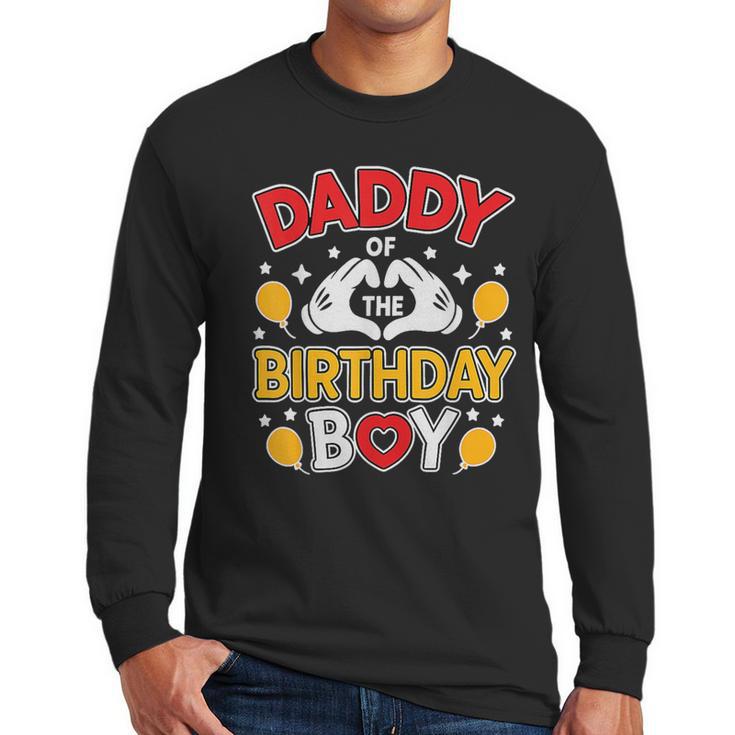 Daddy Of The Birthday Boy Shirt Matching Dad Son Family Bday Men Long Sleeve T-Shirt