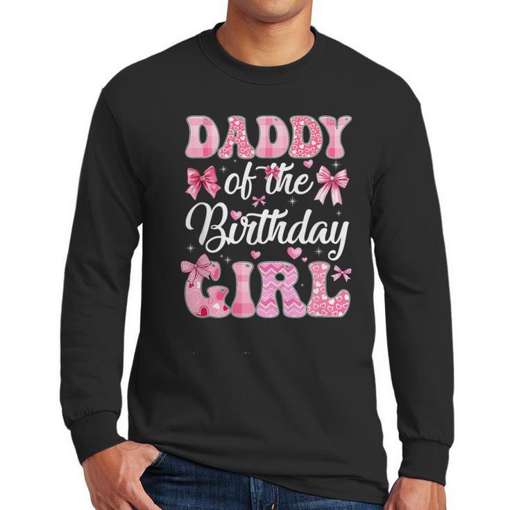 Daddy Of The Birthday Girl Family Pink Coquette Bow Men Long Sleeve T-Shirt
