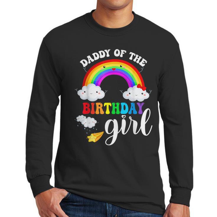 Daddy Of The Birthday Girl Rainbow B-Day Matching Family Men Long Sleeve T-Shirt