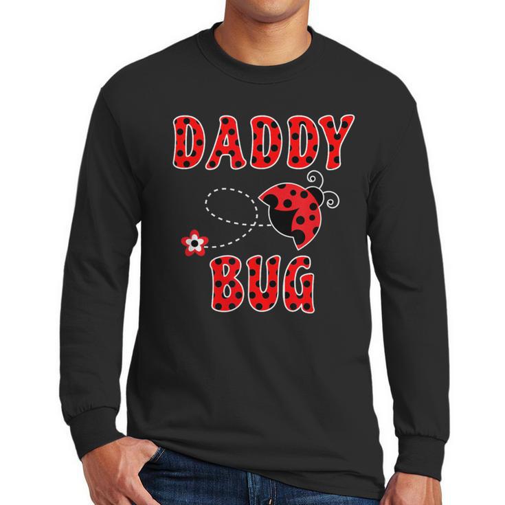 Daddy Bug Ladybug Dad Men Long Sleeve T-Shirt