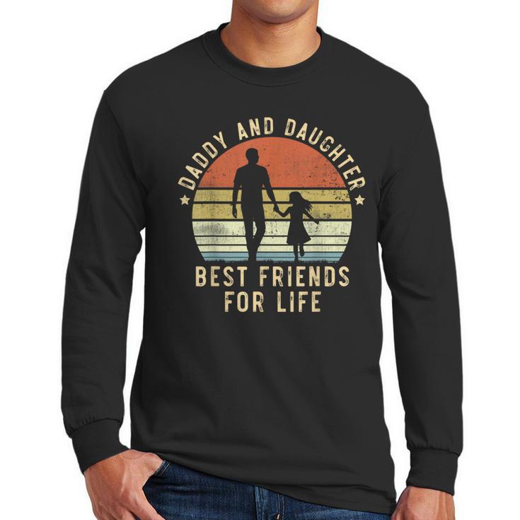 Daddy And Daughter Best Friends For Life Dad Father's Day Men Long Sleeve T-Shirt