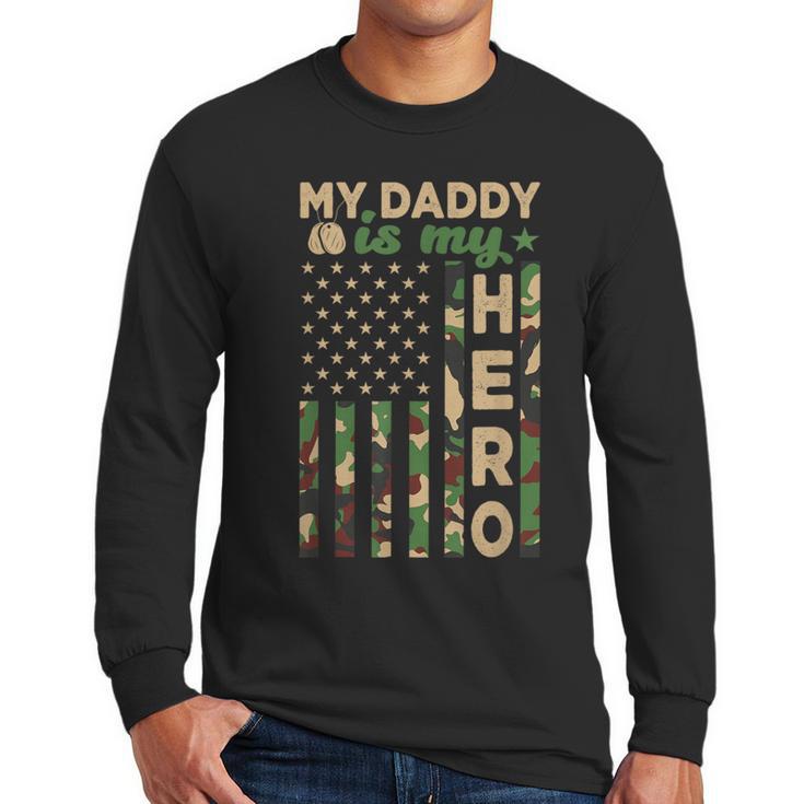 My Daddy Is My Hero Military Dad US Flag Father’s Day Men Long Sleeve T-Shirt