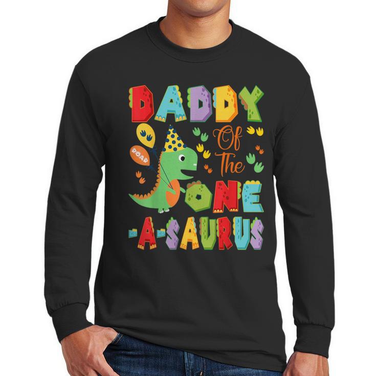 Daddy Of The One-A-Saurus 1St Birthday Boy Dinosaur Men Long Sleeve T-Shirt