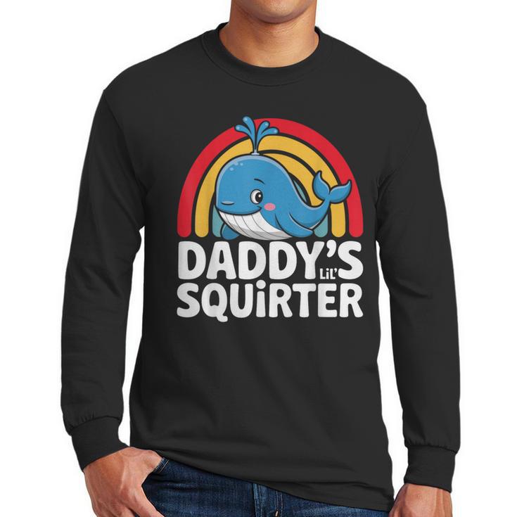 Daddy's Lil Squirter Cute Embarrassing Woman Men Long Sleeve T-Shirt
