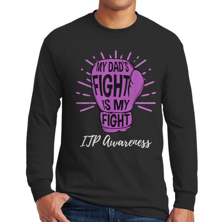 My Dads Fight Is My Fight Immune ITP Awareness Men Long Sleeve T-Shirt