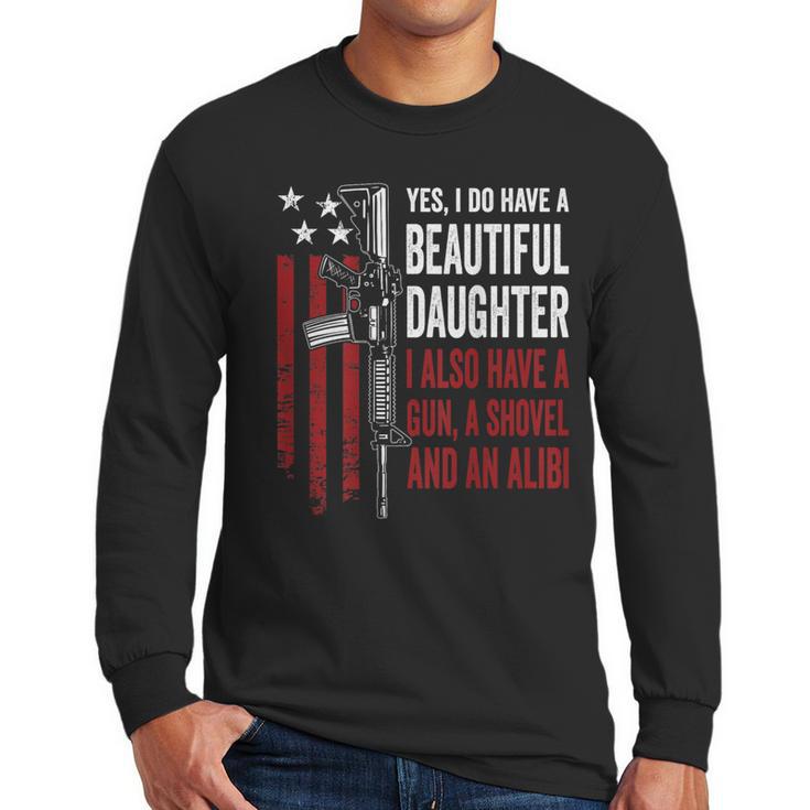 Daughter Gun Shovel Alibi Mom Dad Guns Joke -ON Back Men Long Sleeve T-Shirt