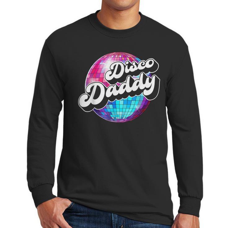 Disco Daddy 60's 70s Disco Dad Men Long Sleeve T-Shirt
