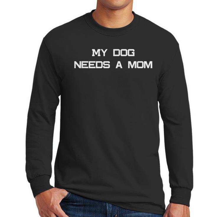 Dog Dad Or Dog Parent Quote- Great For Single Dog Dads Men Long Sleeve T-Shirt